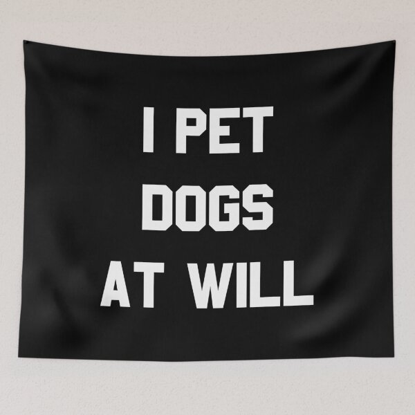 Item preview, I Pet Dogs At Will designed and sold by flippinsg.