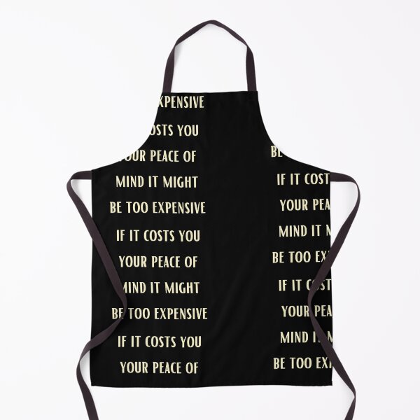 Item preview, IF IT COSTS YOU YOUR PEACE OF MIND IT MIGHT BE TOO EXPENSIVE designed and sold by Imaginative Expressions⭐️ ⭐️ ⭐️ ⭐️ ⭐️.