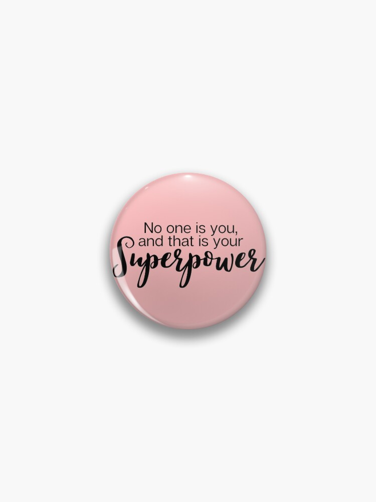 No one is you and that is your superpower Poster for Sale by KarolinaPaz
