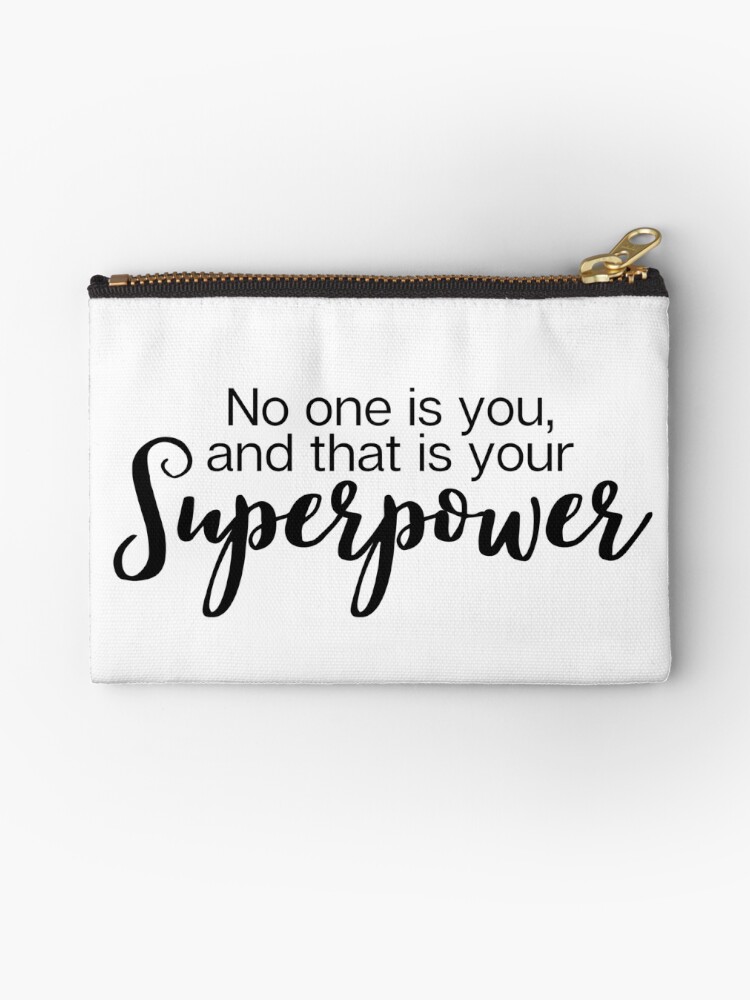 No one is you and that is your superpower | Zipper Pouch