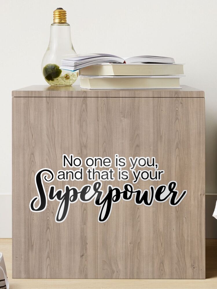 No one is you and that is your superpower Sticker for Sale by KarolinaPaz