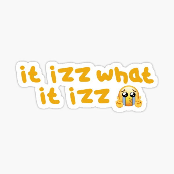 It izz what it izz Sticker