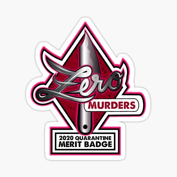 2020 Quarantine Merit Badge: Zero Murders Sticker