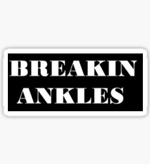 BREAKIN ANKLES Sticker