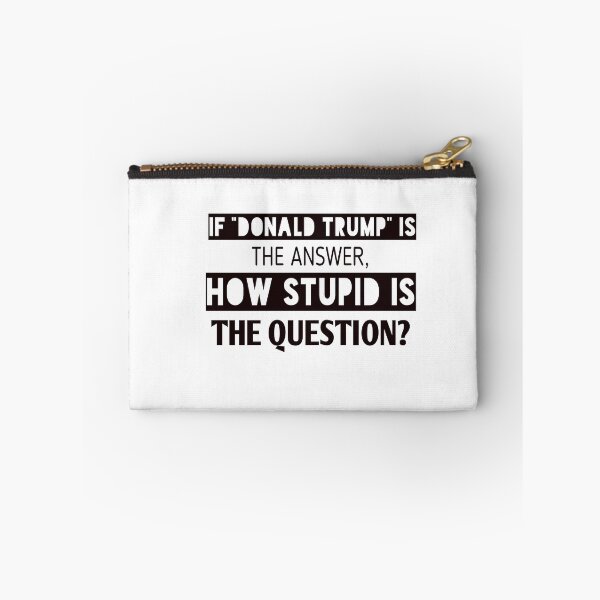 Artikelvorschau, Wenn Donald Trump die Antwort ist, wie dumm ist die Frage? entworfen und verkauft von Andreastore.
