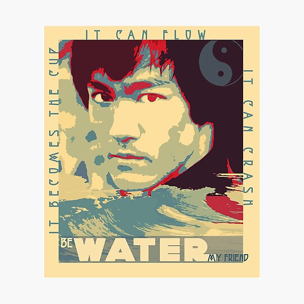 Be Like Water Photographic Print
