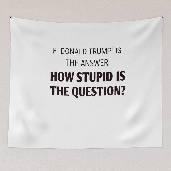 Item preview,  If donald Trump is the answer ,how stupid is the question? designed and sold by Andreastore.
