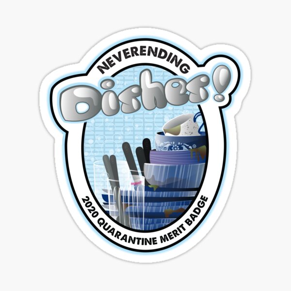 2020 Quarantine Merit Badge: Neverending Dishes Sticker