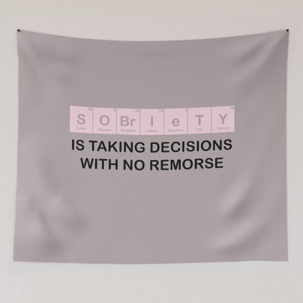 Item preview, Sobriety Is taking decisions with no remorse Periodic Elements designed and sold by TheMattDesigns.