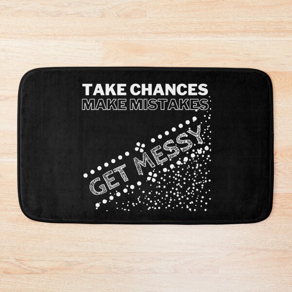 Item preview, Take Chances Make Mistakes Get Messy | Big Mess designed and sold by SerendipityNow.