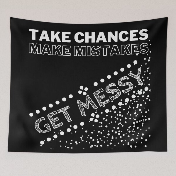Item preview, Take Chances Make Mistakes Get Messy | Big Mess designed and sold by SerendipityNow.