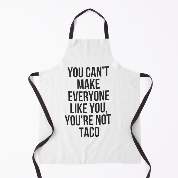 Item preview, You Can't Make Everyone Like You You're Not Taco designed and sold by TeesByDesign.