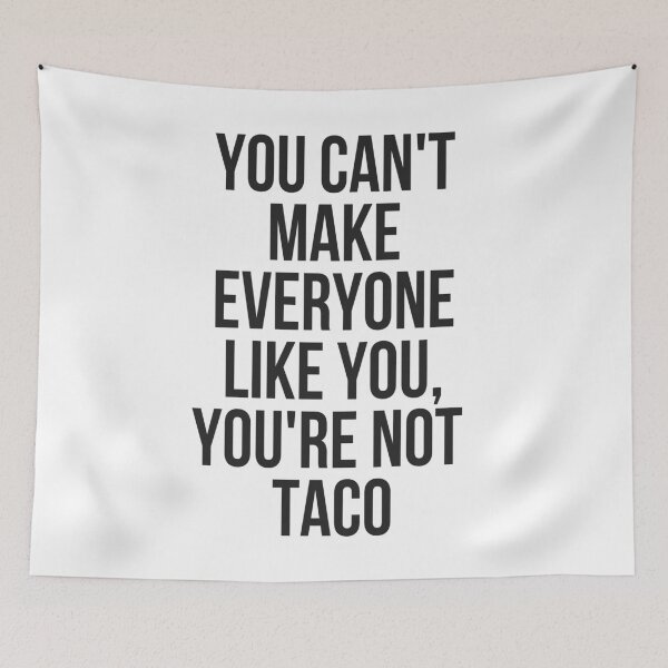 Item preview, You Can't Make Everyone Like You You're Not Taco designed and sold by TeesByDesign.