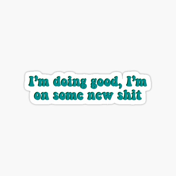 taylor swift i'm doing good, i'm on some new shit Sticker
