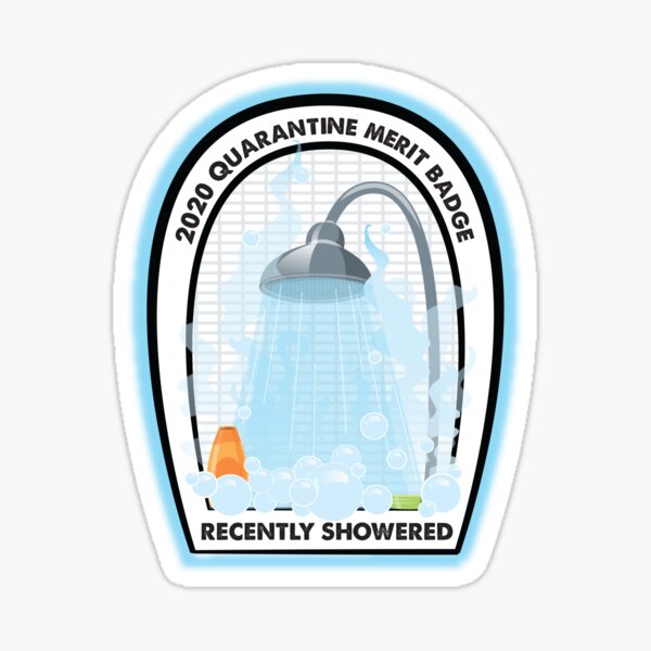 2020 Quarantine Merit Badge: Recently Showered Sticker