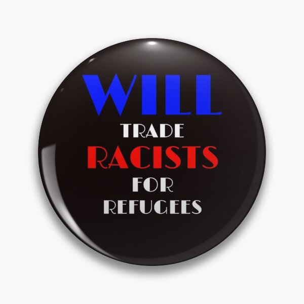 Item preview, will trade racists for refugees designed and sold by medbouk1.