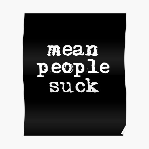 Mean people suck Poster