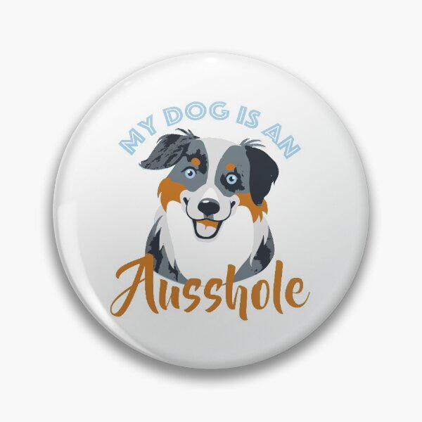 Item preview, My dog is an Ausshole designed and sold by sarahbarnes18.