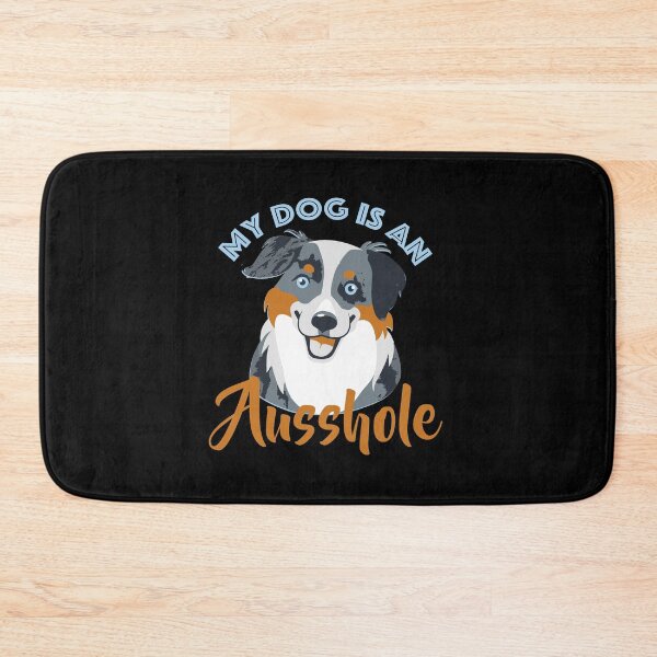 Item preview, My dog is an Ausshole designed and sold by sarahbarnes18.