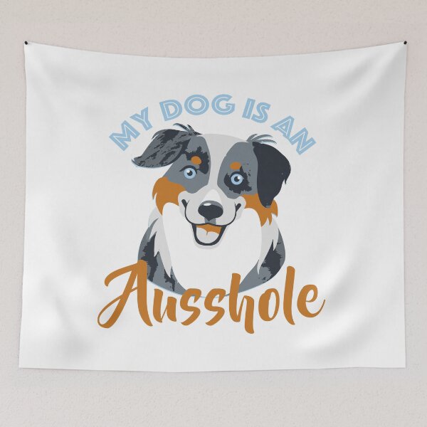Item preview, My dog is an Ausshole designed and sold by sarahbarnes18.