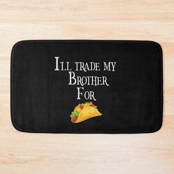 Item preview, I'll trade my brother for a tacos designed and sold by AliAze.