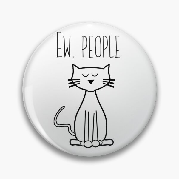 Item preview, Ew, people said the snarky cat designed and sold by Finde.