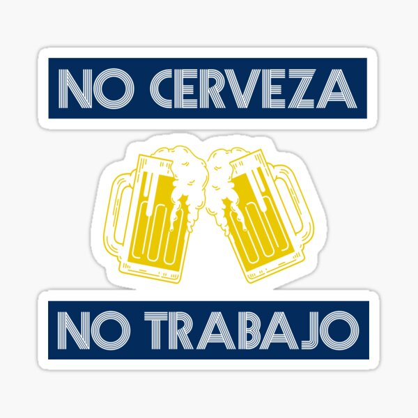 "No Beer, No Work" Sticker by PestyProphet93 | Redbubble