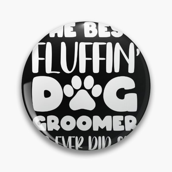 Item preview, THE BEST FLUFFIN' DOG GROOMER YA EVER DID SEE designed and sold by jcorres.