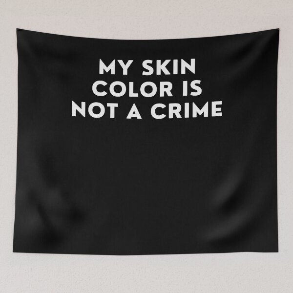 Item preview, My Skin Color Is Not A Crime designed and sold by BigBoyShop.
