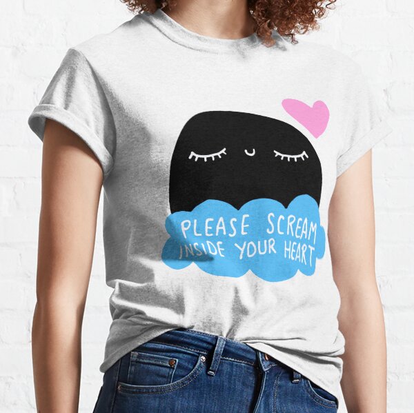Please Scream Inside Your Heart Classic T-Shirt