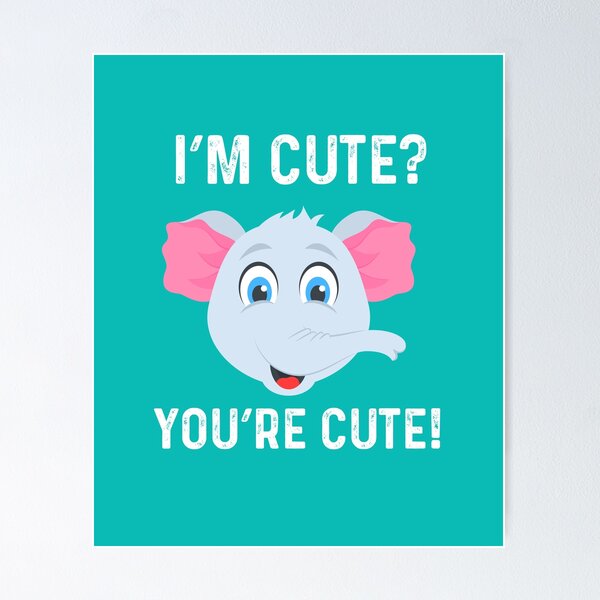 Item preview, Elephant Funny I’m Cute? You’re Cute! Design designed and sold by Lizzie May.