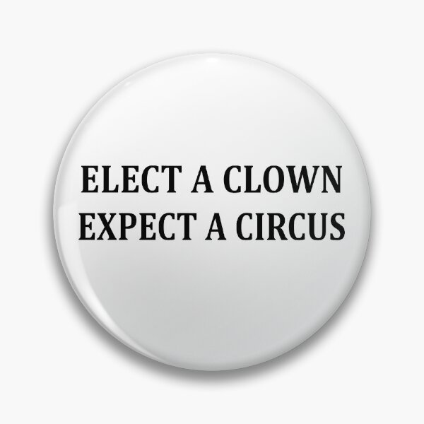 Item preview, ELECT A CLOWN EXPECT A CIRCUS designed and sold by Andrea Lina.