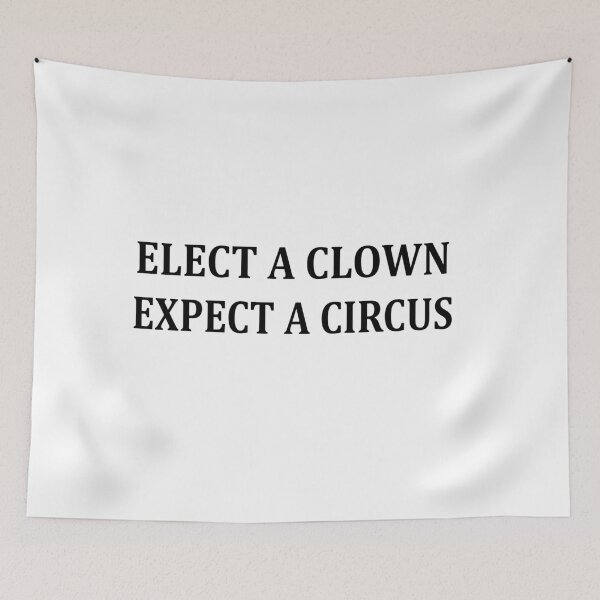 Item preview, ELECT A CLOWN EXPECT A CIRCUS designed and sold by Andrea Lina.