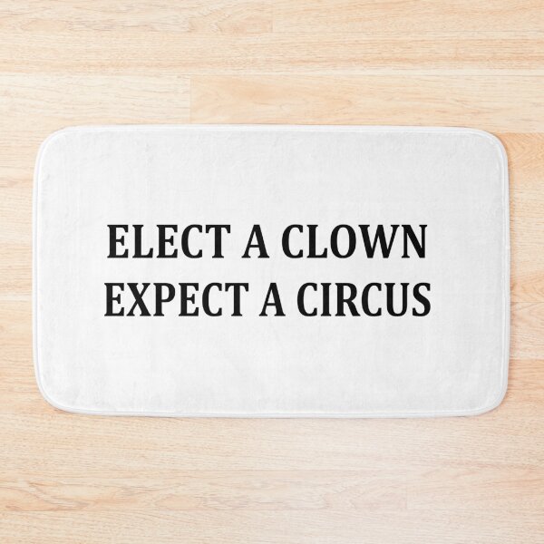 Item preview, ELECT A CLOWN EXPECT A CIRCUS designed and sold by Andrea Lina.