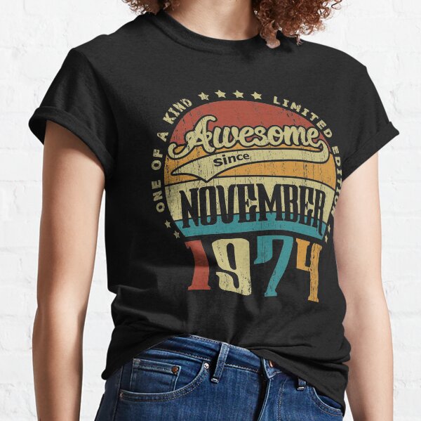 Vintage November 1974 One Of A Kind Awesome Since November 1974 46th Birthday Gift 46 Years Old Classic T-Shirt