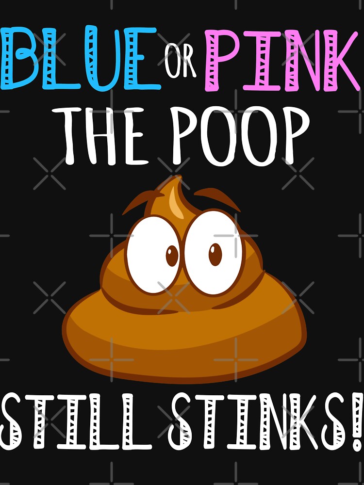 "Gender Reveal Pink Or Blue The Poop Still Stinks Baby Shower" Tshirt
