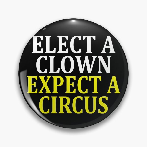 Item preview, ELECT A CLOWN EXPECT A CIRCUS designed and sold by Andrea Lina.