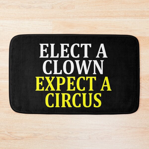 Item preview, ELECT A CLOWN EXPECT A CIRCUS designed and sold by Andrea Lina.