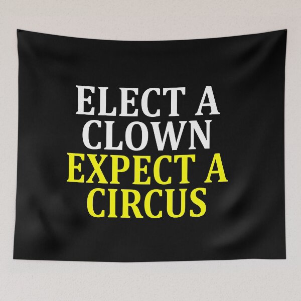 Item preview, ELECT A CLOWN EXPECT A CIRCUS designed and sold by Andrea Lina.