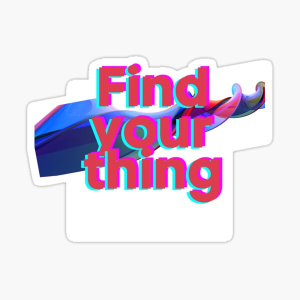 Item preview, Find Your Thing designed and sold by JosAwestuff.