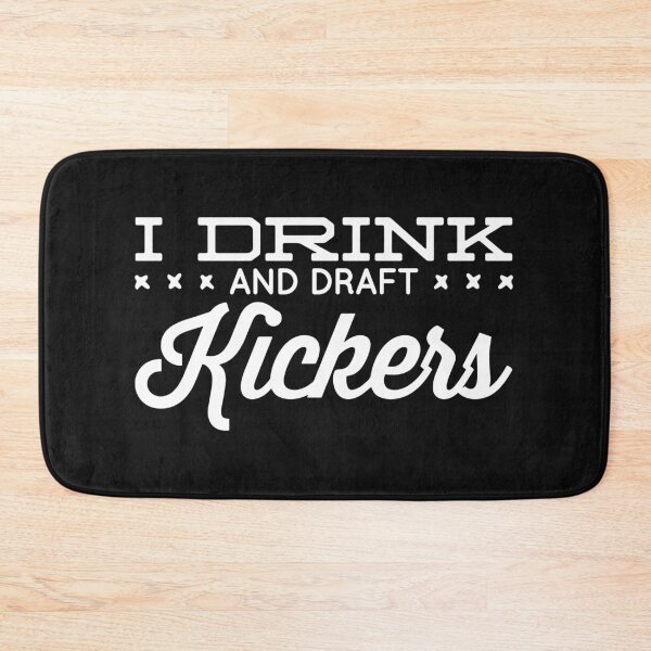 Item preview, I drink and draft kickers designed and sold by IsaiahSh.