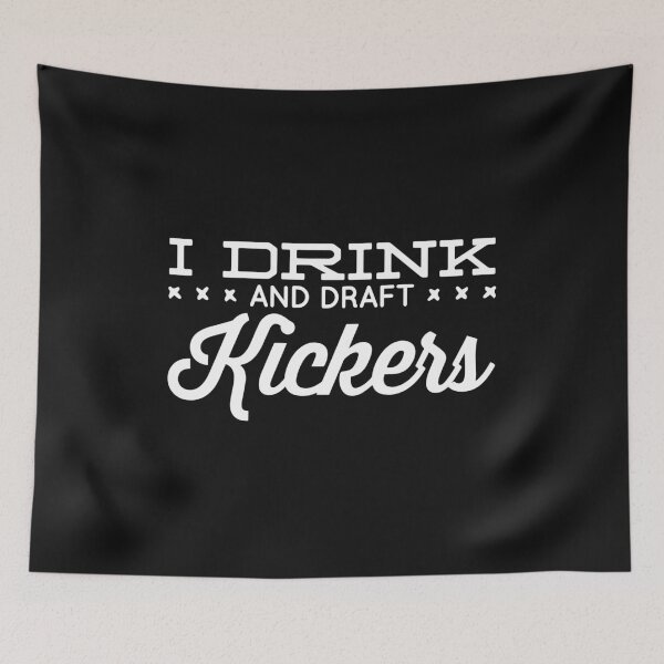 Item preview, I drink and draft kickers designed and sold by IsaiahSh.