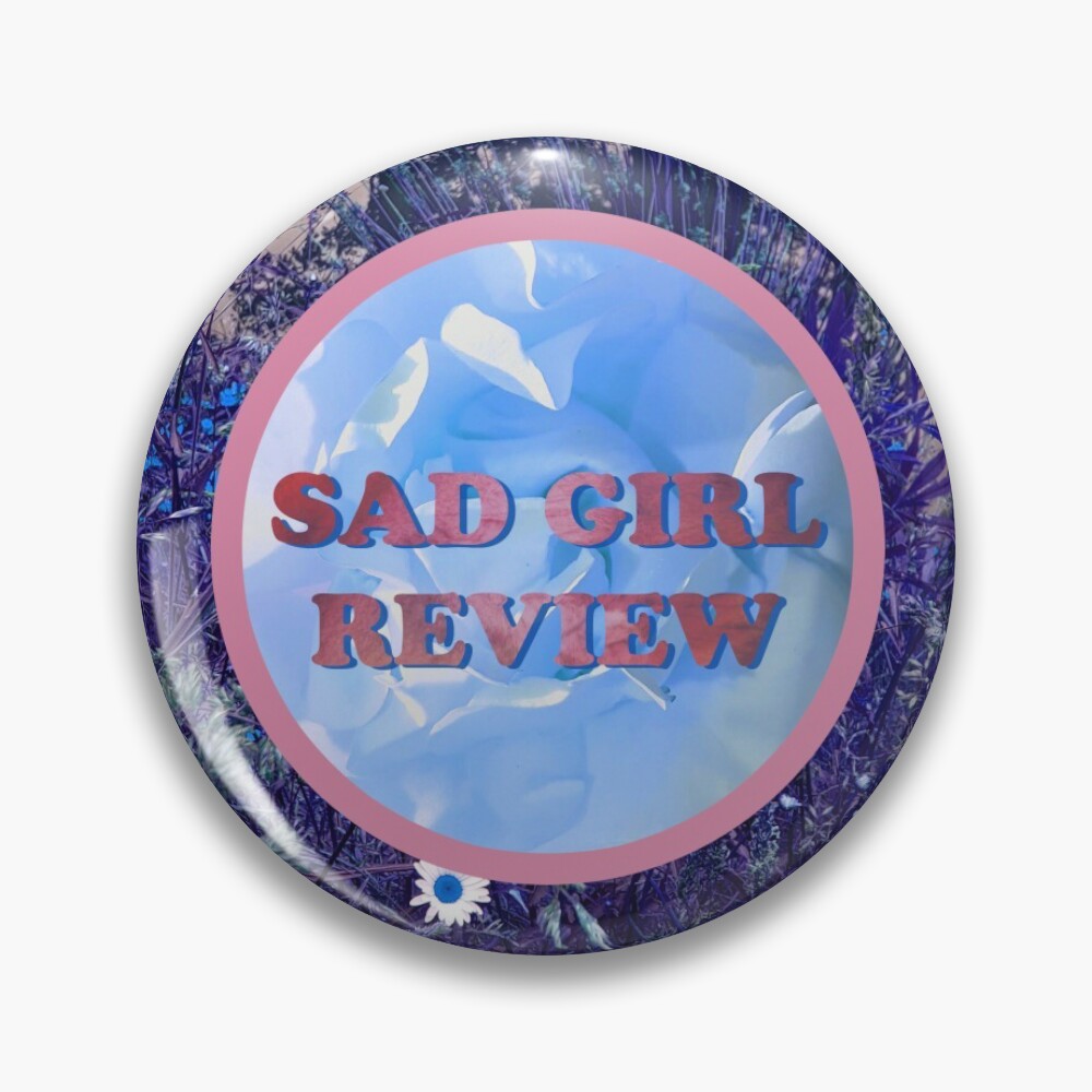 Sad Girl Review (Purple Daisy Edition) Pin