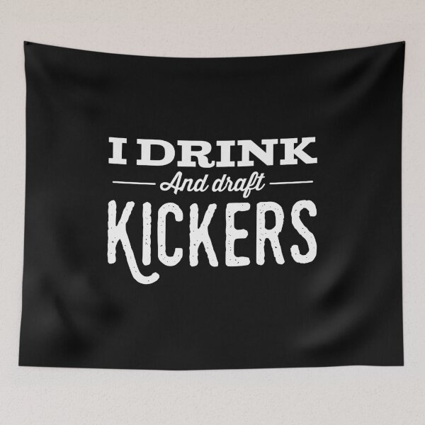 Item preview, I drink and draft kickers again designed and sold by IsaiahSh.
