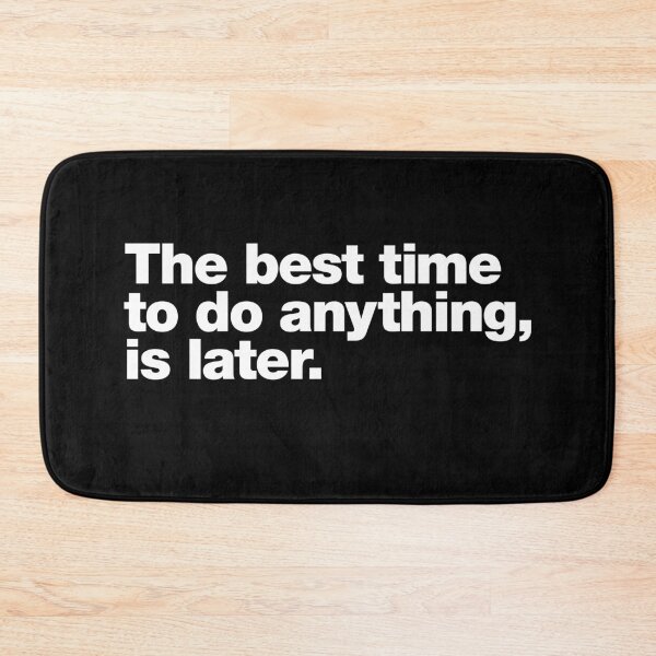 Item preview, The best time to do anything, is later. designed and sold by chestify.