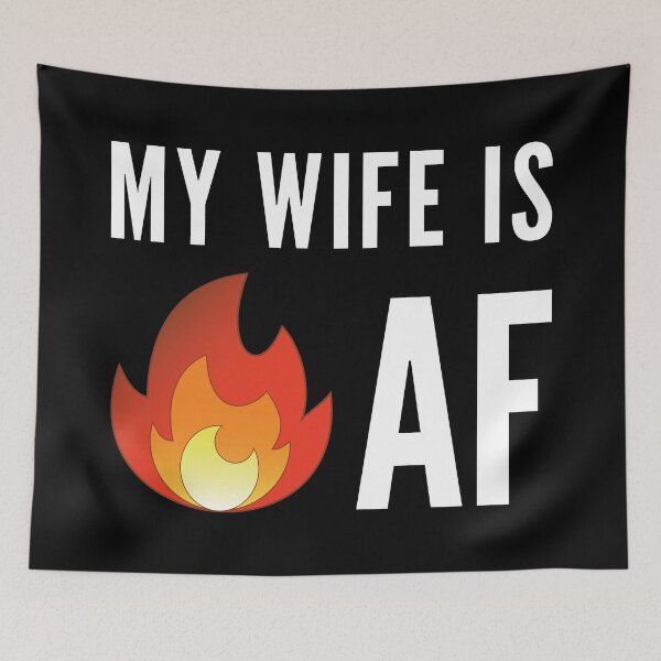 Item preview, My Wife is Hot AF designed and sold by wildwife.