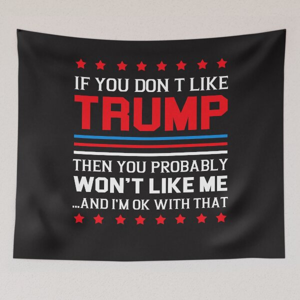Item preview,  If You Dont Like Trump You Probably Won't Like Me And Im ok With That designed and sold by iamspiner.