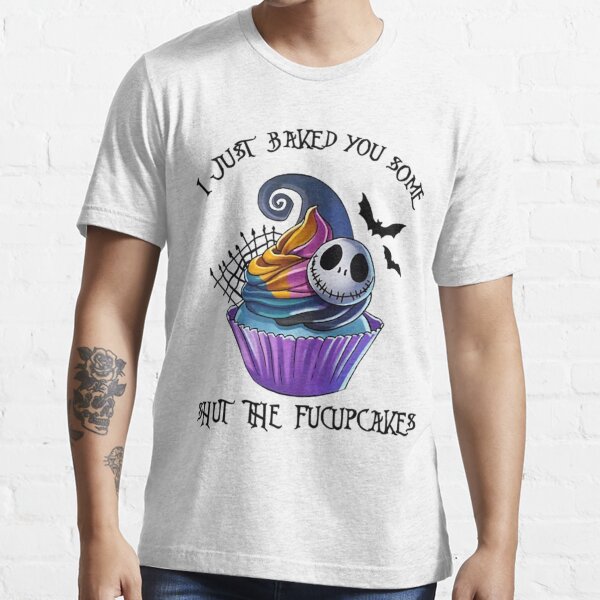 I Just Baked You Some Shut The Fucupcakes Essential T-Shirt