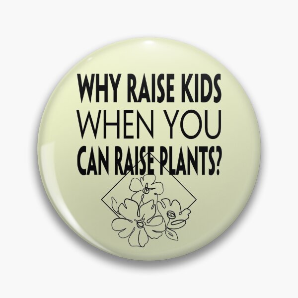 Item preview, Raise Plants Not Kids designed and sold by NewAgeAesthetic.