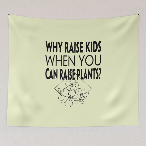 Item preview, Raise Plants Not Kids designed and sold by NewAgeAesthetic.